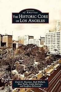 The Historic Core of Los Angeles (Images of America California)