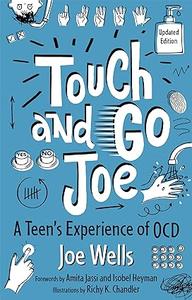 Touch and Go Joe, Updated Edition A Teen's Experience of Ocd