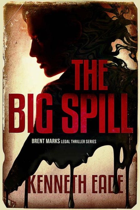 The Big Spill by Kenneth Eade