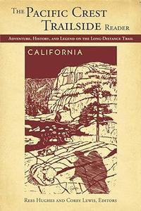 The Pacific Crest Trailside Reader, California Adventure, History, and Legend on the Long–Distance Trail