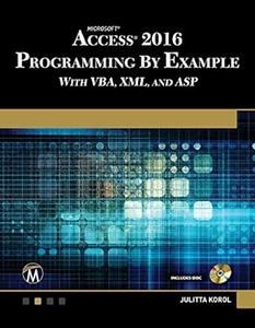 Microsoft Access 2016 Programming By Example with VBA, XML, and ASP