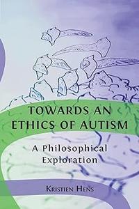 Towards an Ethics of Autism A Philosophical Exploration