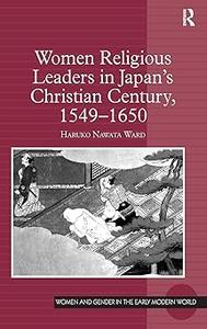 Women Religious Leaders in Japan's Christian Century, 1549–1650