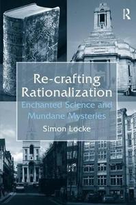 Re-crafting Rationalization Enchanted Science and Mundane Mysteries