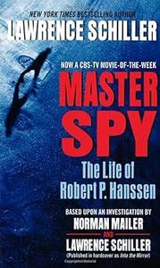 Master Spy The Life of Robert P. Hanssen