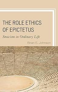 The Role Ethics of Epictetus Stoicism in Ordinary Life