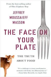 The face on your plate  the truth about food