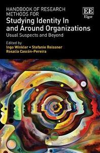 Handbook of Research Methods for Studying Identity In and Around Organizations Usual Suspects and Beyond