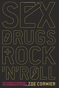 Sex, drugs and rock ‘n’ roll  the science of hedonism and the hedonism of science