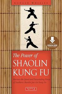 The Power of Shaolin Kung Fu Harness the Speed and Devastating Force of Southern Shaolin Jow Ga Kung Fu