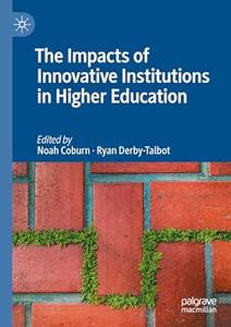 The Impacts of Innovative Institutions in Higher Education