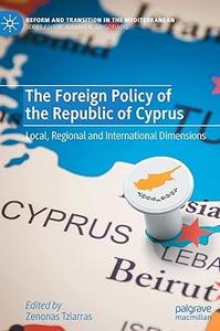 The Foreign Policy of the Republic of Cyprus Local, Regional and International Dimensions