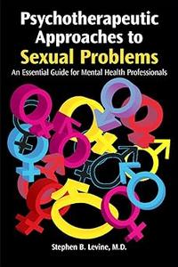 Psychotherapeutic Approaches to Sexual Problems An Essential Guide for Mental Health Professionals