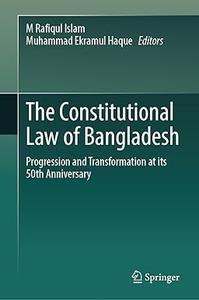 The Constitutional Law of Bangladesh Progression and Transformation at its 50th Anniversary