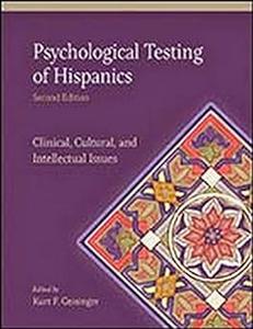 Psychological Testing of Hispanics Clinical, Cultural, and Intellectual Issues