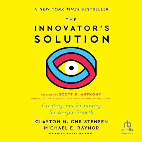 The Innovator's Solution, with a New Foreword Creating and Sustaining Successful Growth [Audiobook]