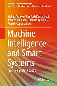 Machine Intelligence and Smart Systems Proceedings of MISS 2021
