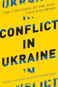 Conflict in Ukraine The Unwinding of the Post–Cold War Order (Boston Review Originals)