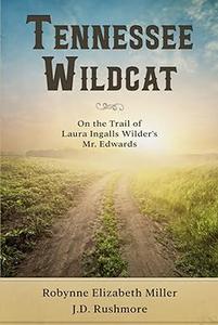 Tennessee Wildcat On the Trail of Laura Ingalls Wilder’s Mr. Edwards