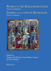 Women at the Burgundian Court Presence and Influence Femmes à la Cour de Bourgogne Présence et Influence