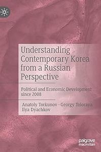 Understanding Contemporary Korea from a Russian Perspective Political and Economic Development since 2008