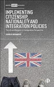 Implementing Citizenship, Nationality and Integration Policies The UK and Belgium in Comparative Perspective
