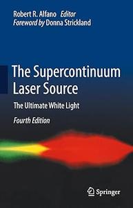 The Supercontinuum Laser Source The Ultimate White Light, 4th Edition