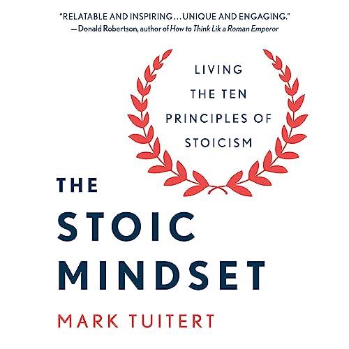 The Stoic Mindset Living the Ten Principles of Stoicism [Audiobook]