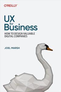 UX for Business How to Design Valuable Digital Companies