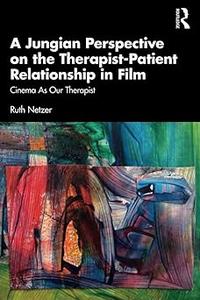 A Jungian Perspective on the Therapist–Patient Relationship in Film Cinema As Our Therapist