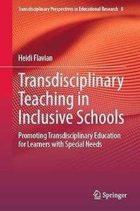 Transdisciplinary Teaching in Inclusive Schools Promoting Transdisciplinary Education for Learners with Special Needs