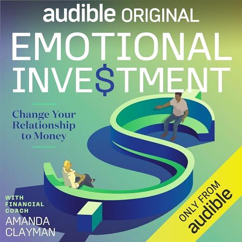 Emotional Investment Change Your Relationship to Money [Audiobook]