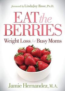 Eat the Berries Weight Loss for Busy Moms