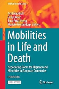 Mobilities in Life and Death Negotiating Room for Migrants and Minorities in European Cemeteries