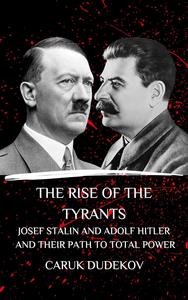 The rise of the tyrants Josef Stalin and Adolf Hitler and their path to total power
