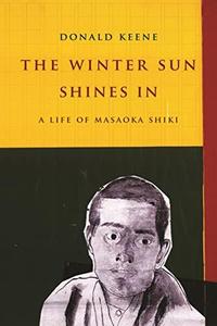 The Winter Sun Shines In A Life of Masaoka Shiki