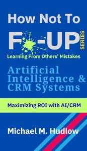 How Not to Fck up Series – Artificial Intelligence & CRM