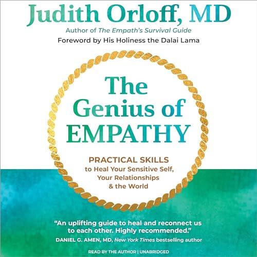 The Genius of Empathy Practical Skills to Heal Your Sensitive Self, Your Relationships, and the World [Audiobook]