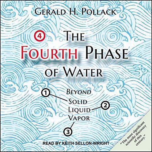 The Fourth Phase of Water Beyond Solid, Liquid, and Vapor [Audiobook] (2024)