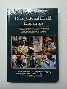 Occupational Health Disparities Improving the Well–Being of Ethnic and Racial Minority Workers