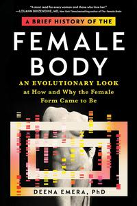A Brief History of the Female Body An Evolutionary Look at How and Why the Female Form Came to Be
