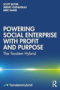 Powering Social Enterprise with Profit and Purpose The Tandem Hybrid