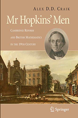 Mr Hopkins` Men Cambridge Reform and British Mathematics in the 19th Century (Repost)