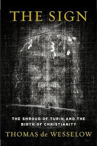 The Sign The Shroud of Turin and the Secret of the Resurrection