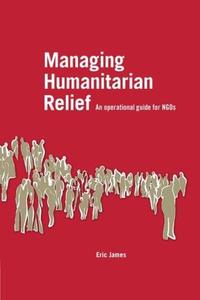Managing Humanitarian Relief [OP] An Operational Guide for NGOs