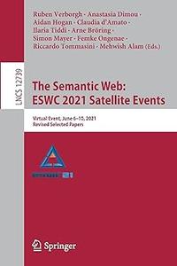 The Semantic Web ESWC 2021 Satellite Events Virtual Event, June 6–10, 2021, Revised Selected Papers