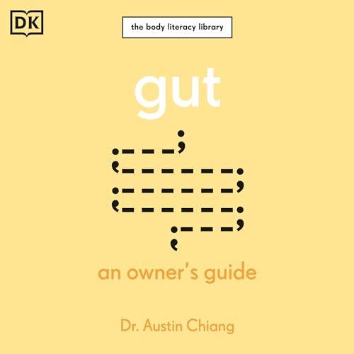 Gut An Owner's Guide The Body Literacy Library [Audiobook]
