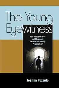 The Young Eyewitness How Well Do Children and Adolescents Describe and Identify Perpetrators