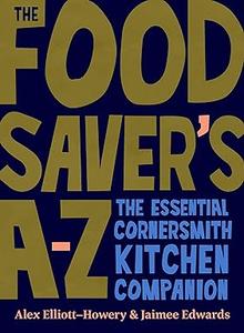 The Food Saver's A–Z The essential Cornersmith kitchen companion