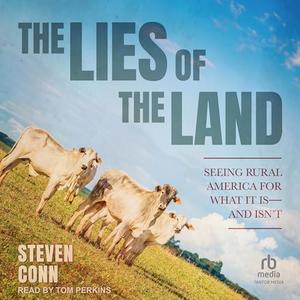 The Lies of the Land Seeing Rural America for What It Is―and Isn't [Audiobook]